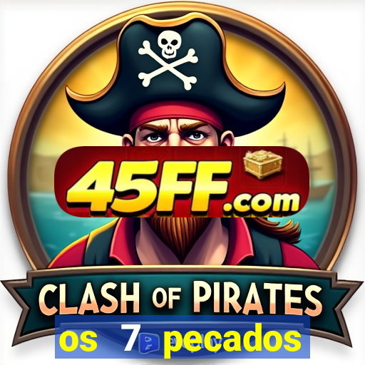 os 7 pecados capitais filme